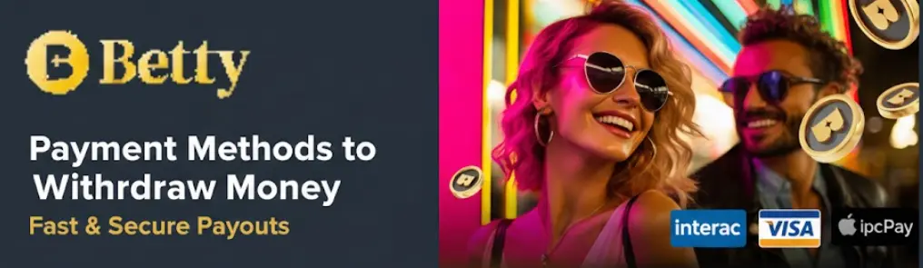 Betty Casino withdrawal banner with Interac and Visa logos highlighting fast and secure payouts.